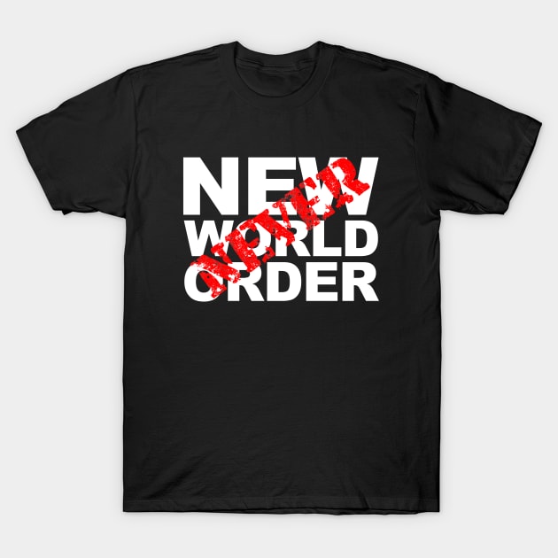 NWO... NEVER T-Shirt by StephenBibbArt